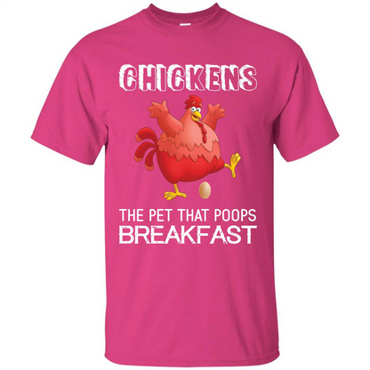 Chickens The Pet That Poops Breakfast T-shirt Heliconia