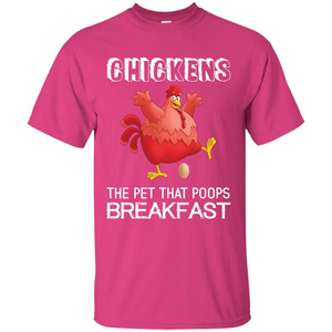 Chickens The Pet That Poops Breakfast T-shirt