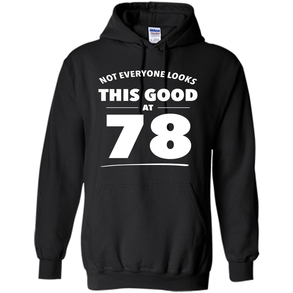 Birthday Gift T-shirt Not Everyone Looks This Good At 78 Black