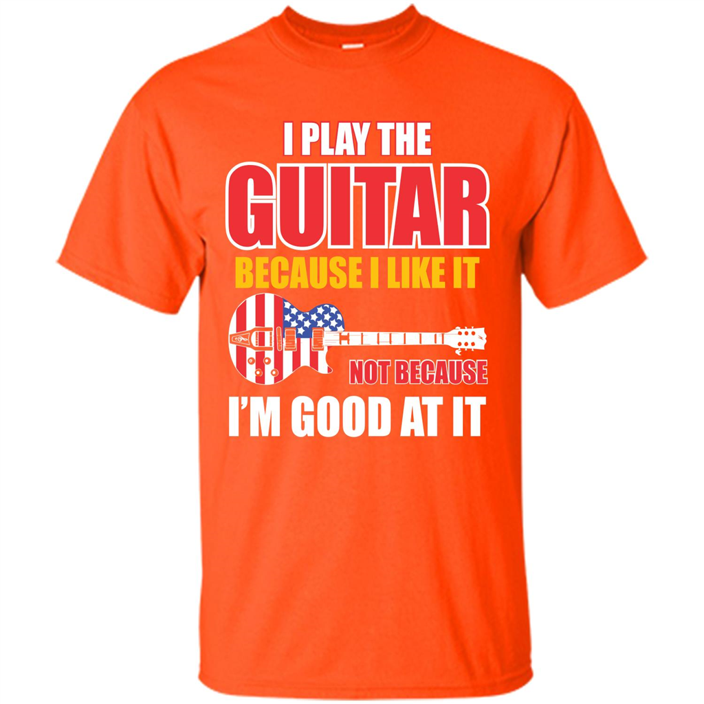 Guitar T-shirt I Play The Guitar Because I’m Good At It T-shirt Orange