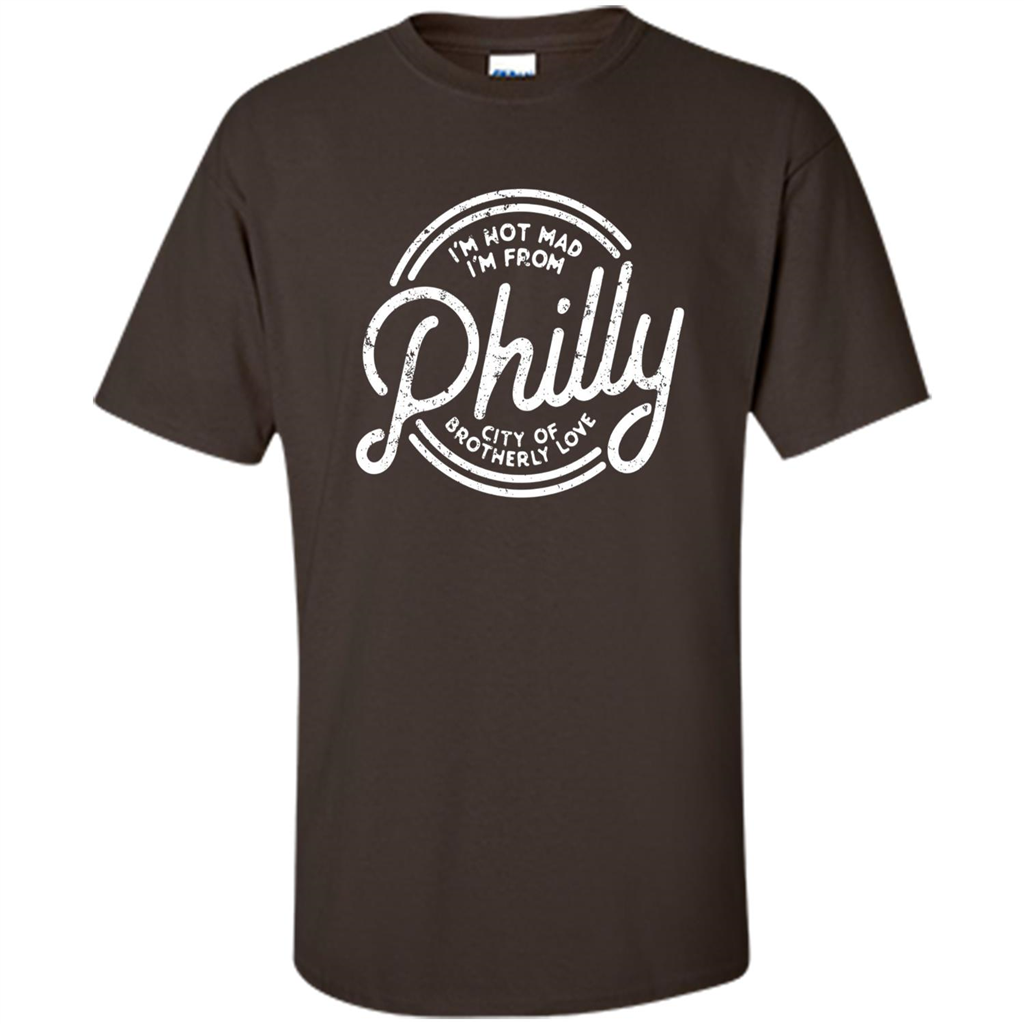 Funny T-shirt I'm Not Mad I'm From Philly Dark Chocolate