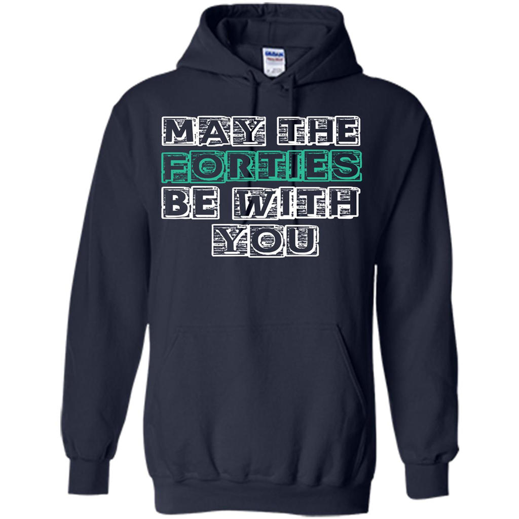 Birthday Gift T-shirt May The Forties Be With You T-shirt Navy