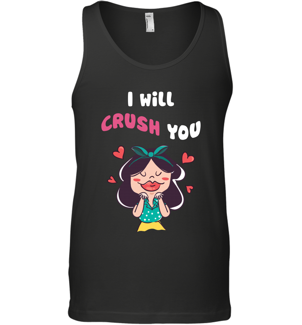 I Will Crush You Shirt Tank Top Tank Top Black