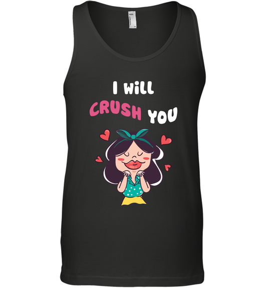 I Will Crush You Shirt Tank Top Tank Top Black