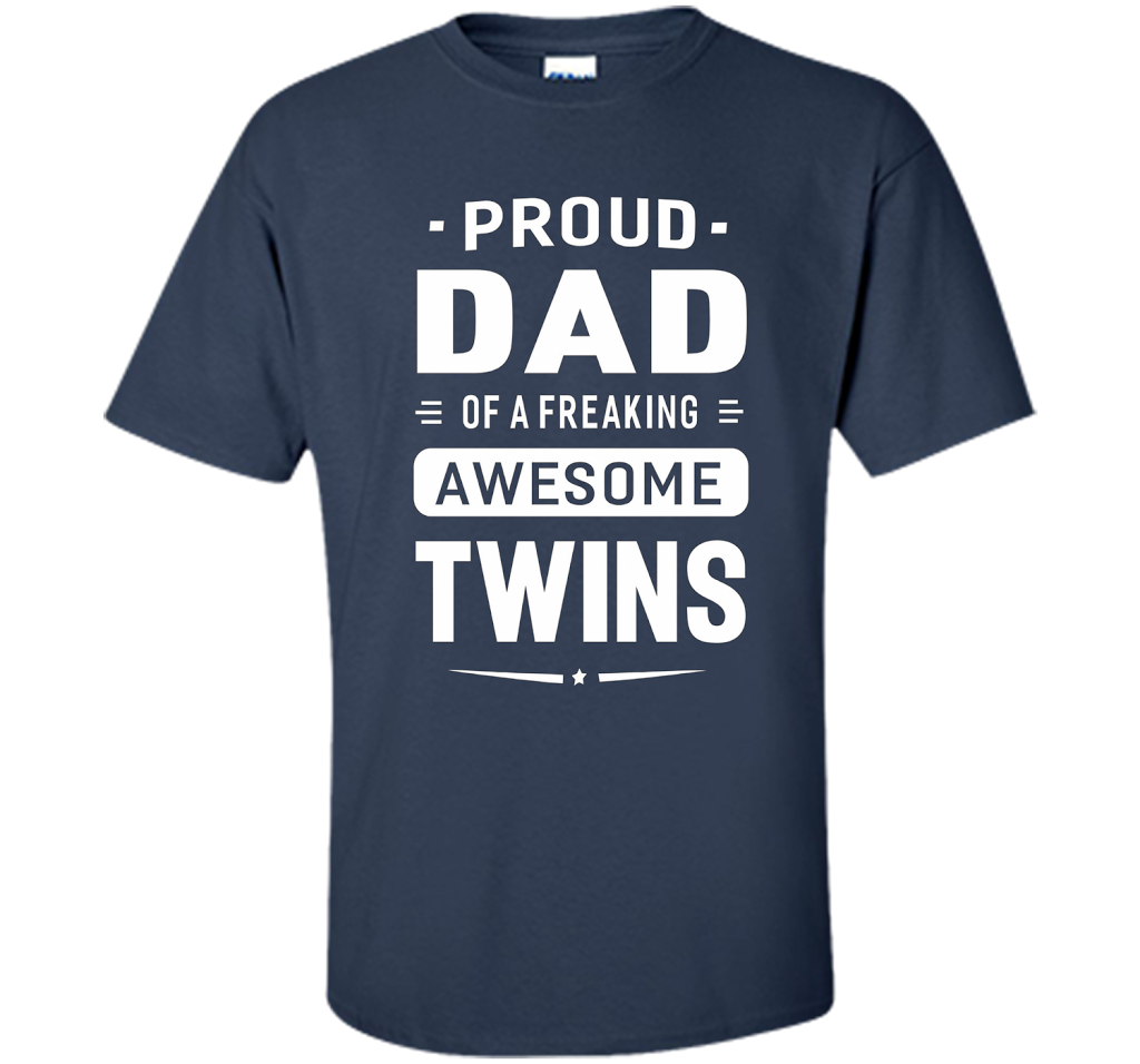 Proud Dad Of A Freaking Awesome Twins T-shirt cool shirt Navy