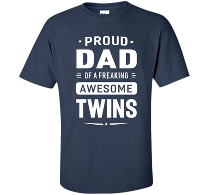 Proud Dad Of A Freaking Awesome Twins T-shirt cool shirt Navy