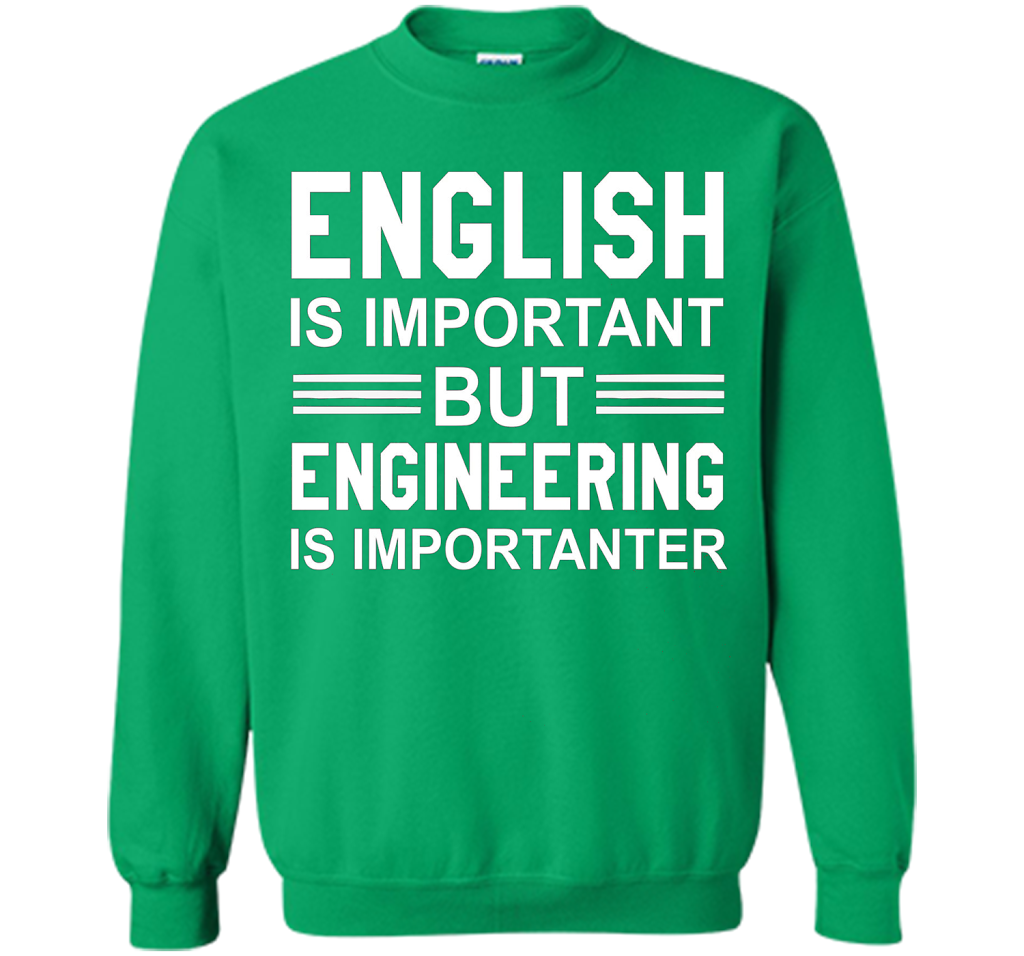 English Is Important But Engineering Is Importanter T-shirt Irish Green