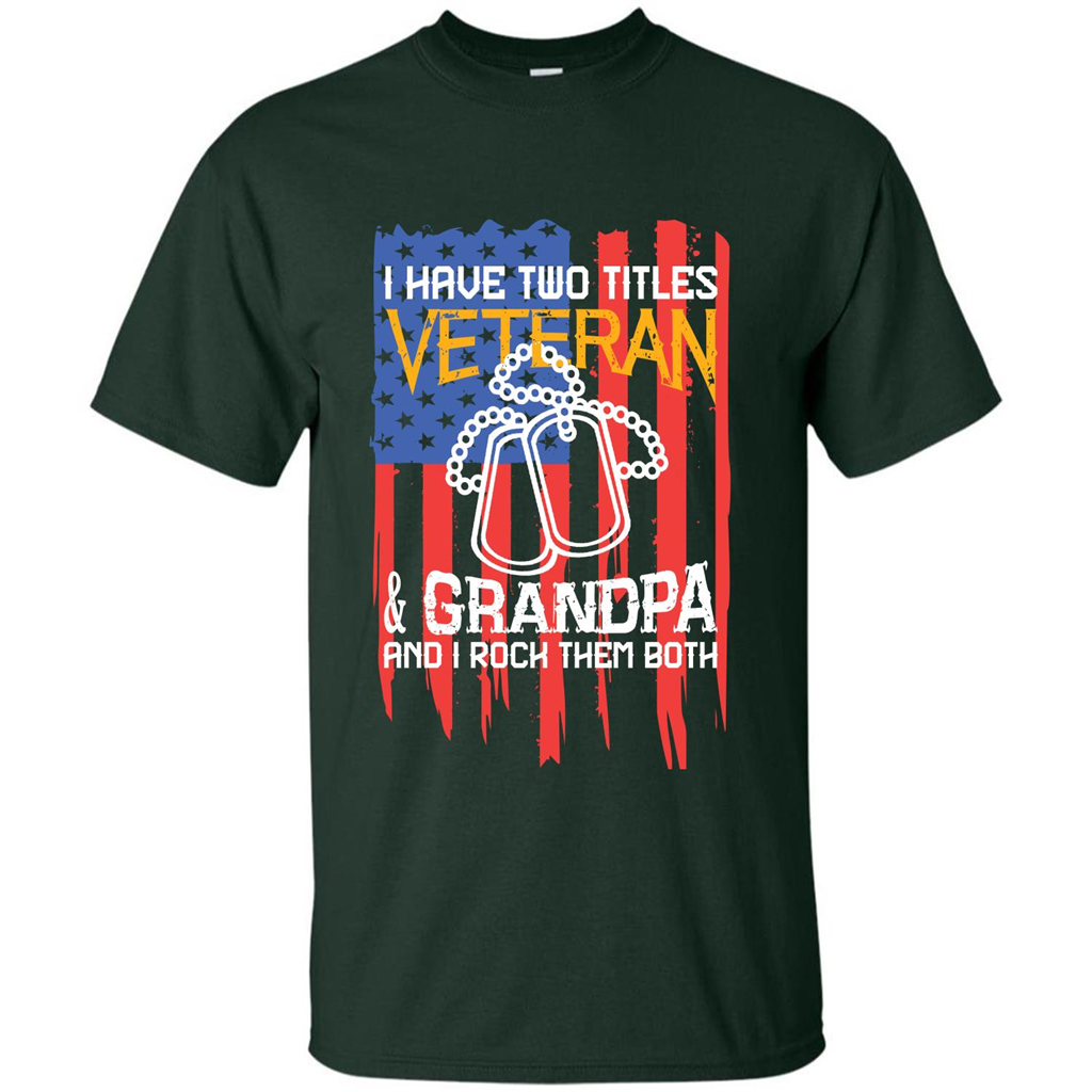 Military T-shirt I Have Two Titles Veteran and Grandpa T-shirt Forest Green