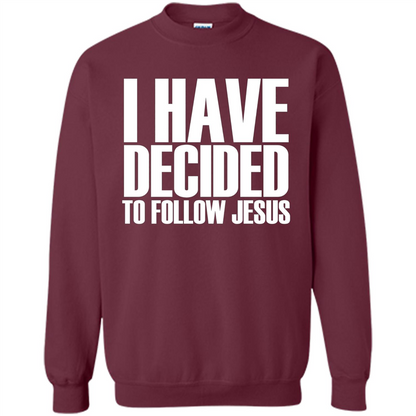 Faith Quote T-shirt I Have Decided To Follow Jesus Maroon