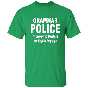 Grammar Police To Serve and Protect The English Language T-shirt