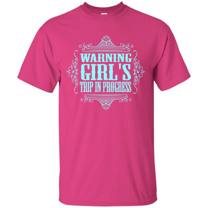 Warning Girl's Trip In Progress T-shirt