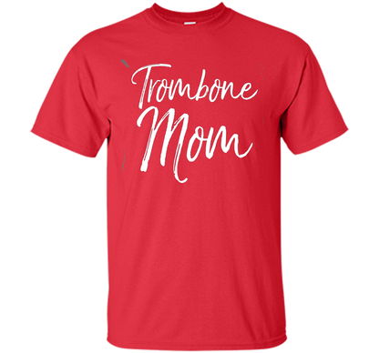 Trombone Mom Shirt Proud High School Marching Band Mother cool shirt Red