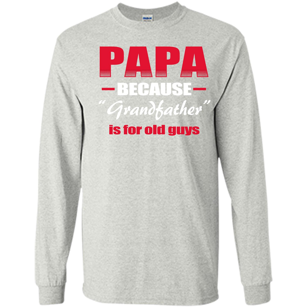 Papa T-shirt Papa Because Grandfather Is For Old Guys Ash