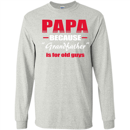 Papa T-shirt Papa Because Grandfather Is For Old Guys Ash