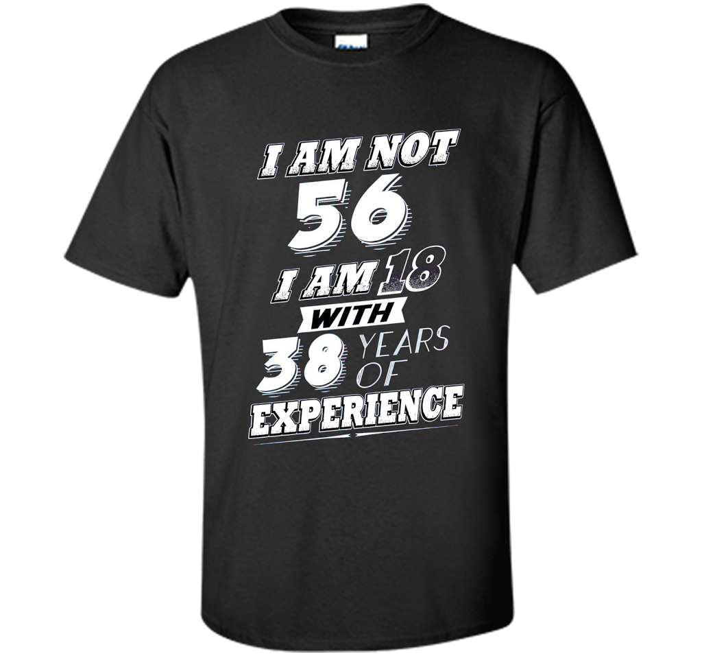 Funny 56th Birthday Gag Gift T-Shirt 56 Year Old Humor cool shirt Black