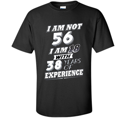 Funny 56th Birthday Gag Gift T-Shirt 56 Year Old Humor cool shirt Black