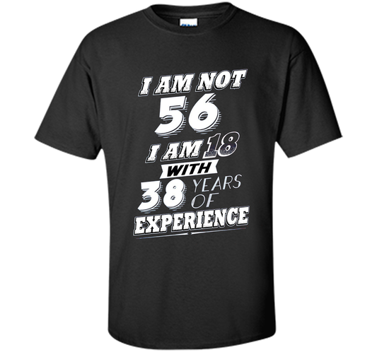 Funny 56th Birthday Gag Gift T-Shirt 56 Year Old Humor cool shirt Black