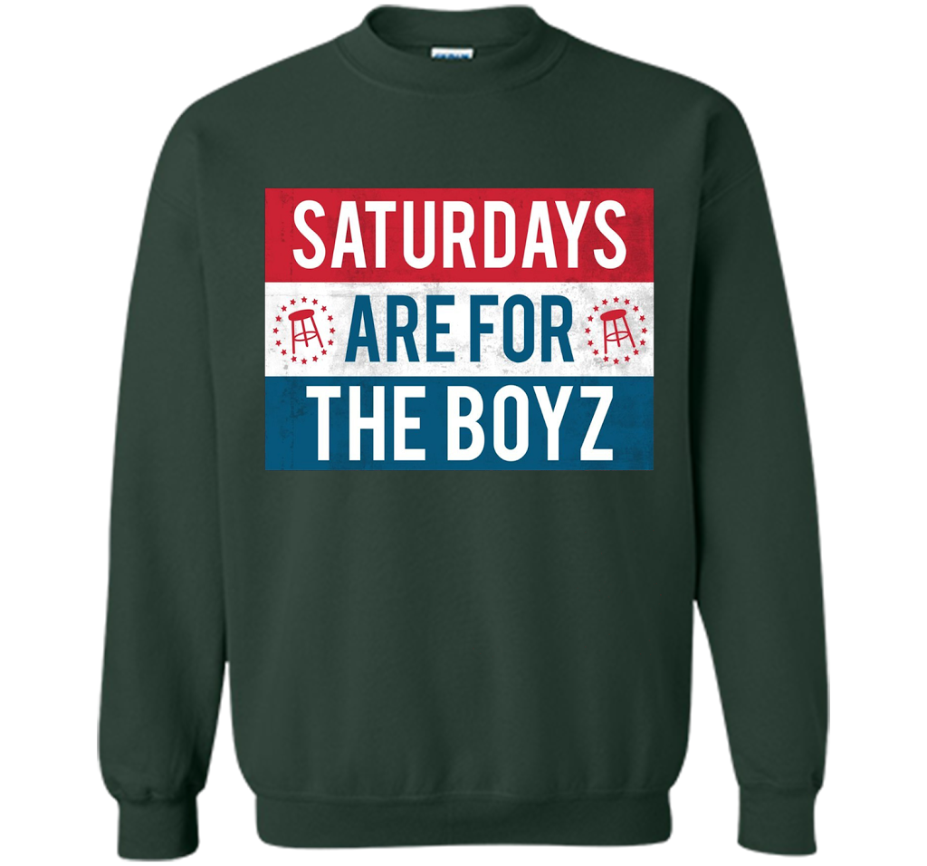 Saturdays Are For The Boyz T Shirt cool shirt Forest Green