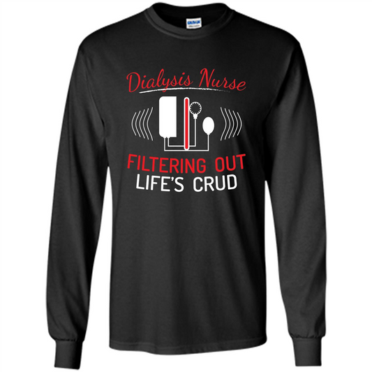 Funny Nurse T-shirts Dialysis Nurse Filtering Out Lifes Crud Black