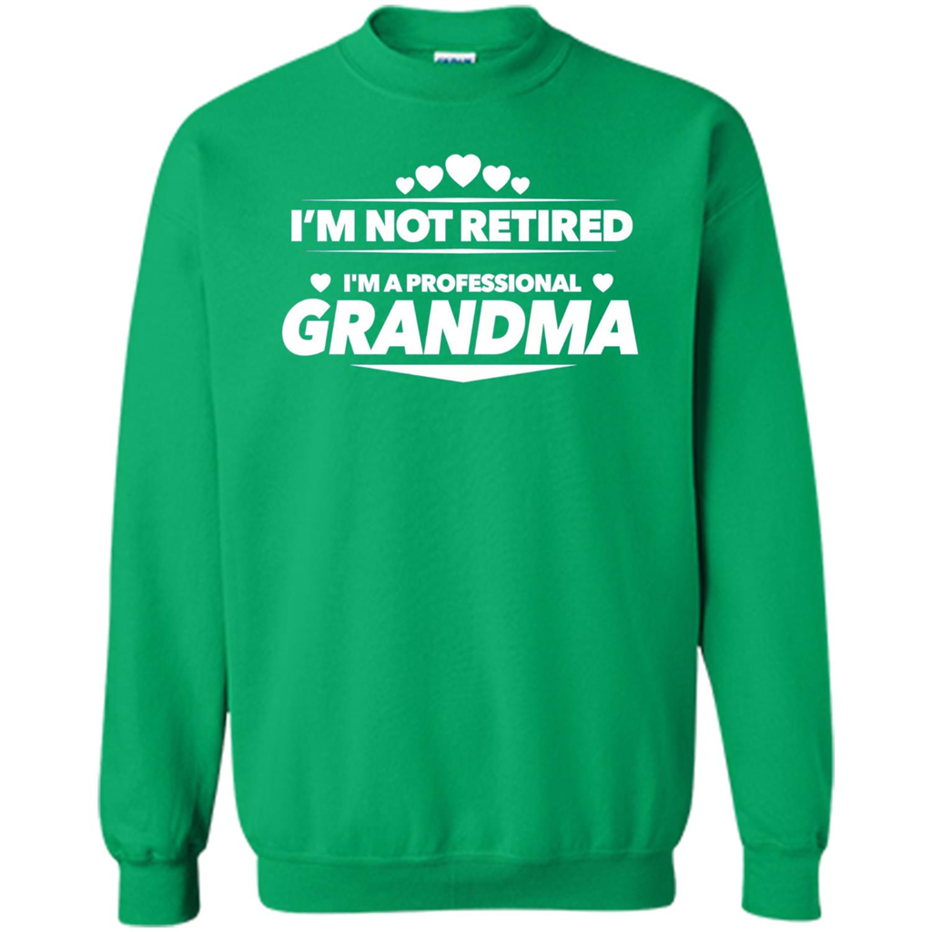 I'm Not Retired I'm A Professional Grandma T-shirt Irish Green