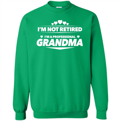I'm Not Retired I'm A Professional Grandma T-shirt Irish Green