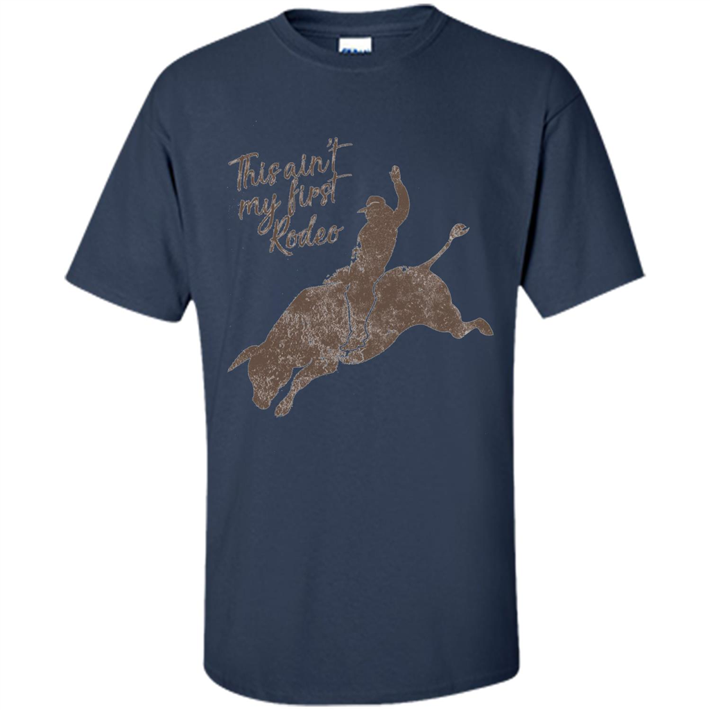 Bull Riders and Calf Ropers - This Ain't My First Redeo T-shirt Navy