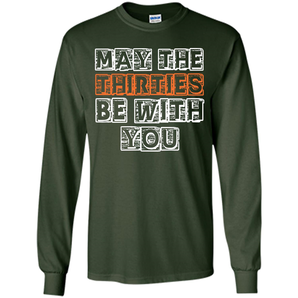 Birthday Gift T-shirt May The Thirties Be With You T-shirt Forest Green