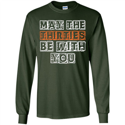 Birthday Gift T-shirt May The Thirties Be With You T-shirt Forest Green