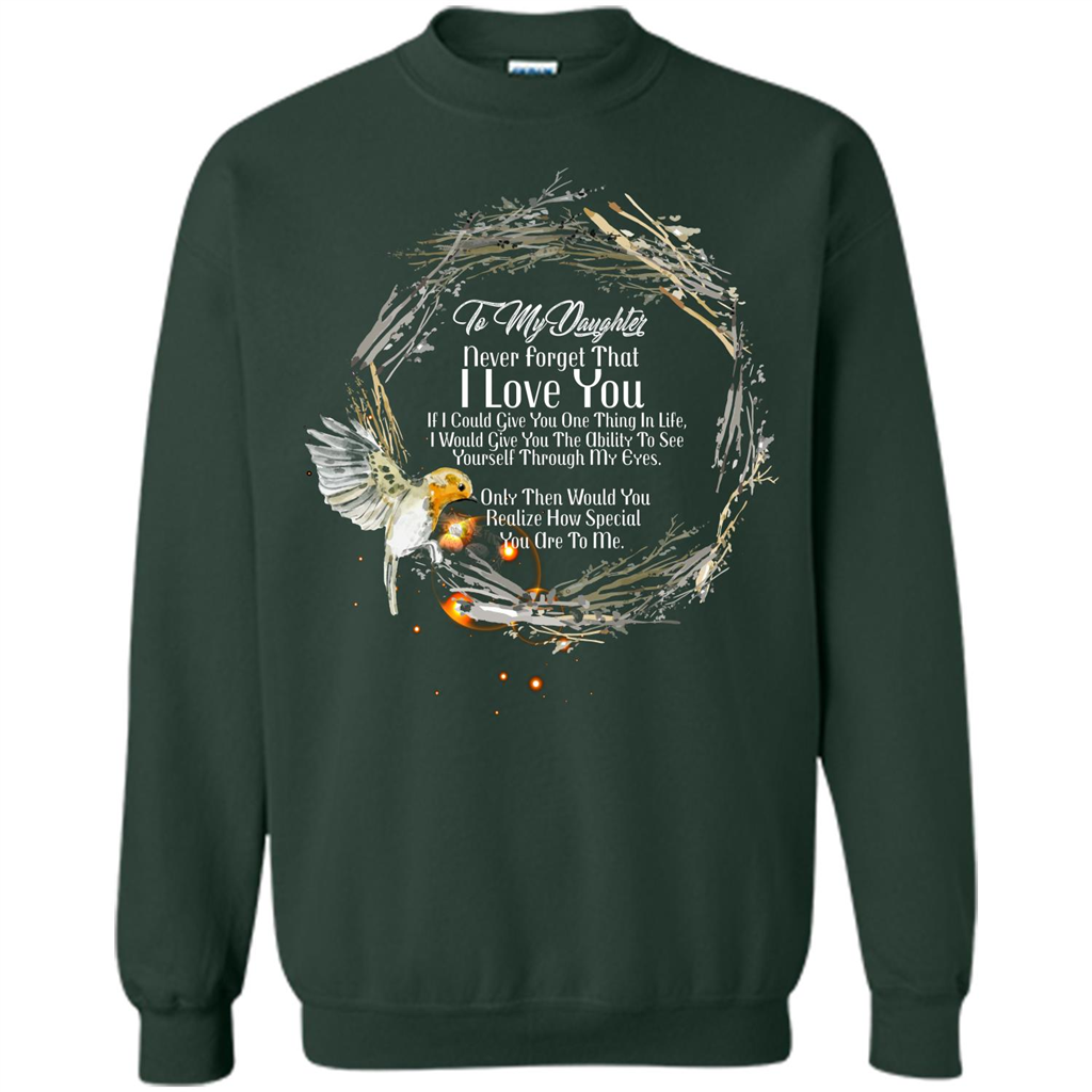 Daddy T-shirt To My Daughter Never Forget That I Love You Forest Green