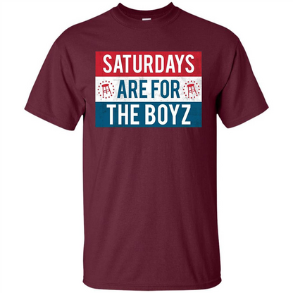 Saturdays Are For The Boyz T-shirt Maroon