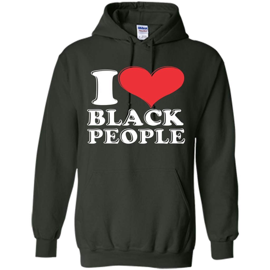 I love black People T-shirt Black is Beautiful Black Pride Forest Green