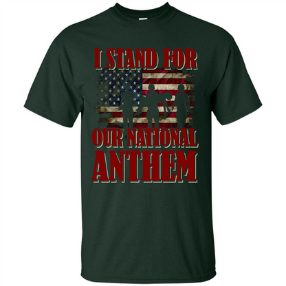 Military T-shirt I Stand For Our National Anthem T-shirt Forest Green
