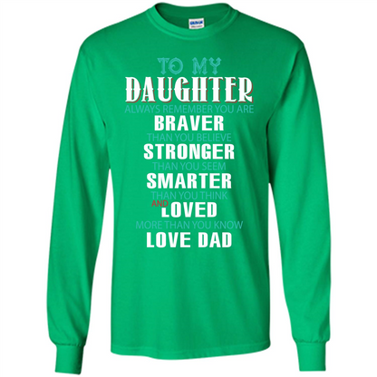 Daughter T-shirt To My Daughter Always Remember You Are Braver Than You Believe Irish Green