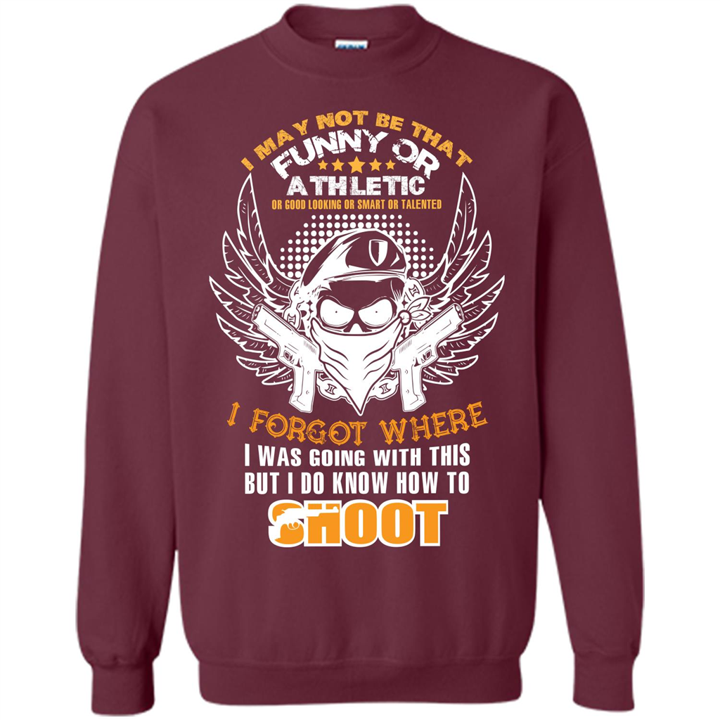 Military T-shirt I May Not Be That Funny Or Athletic Or Good Looking