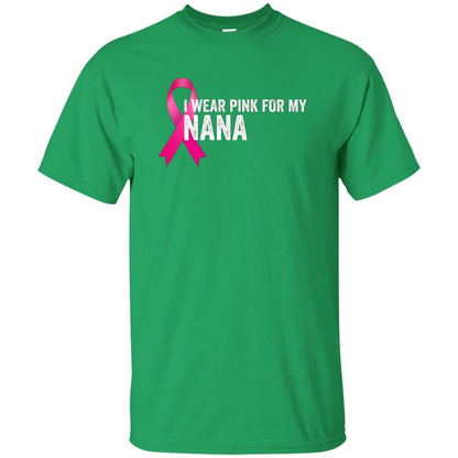 Breast Cancer Awareness T-shirt I Wear Pink For My Nana Irish Green