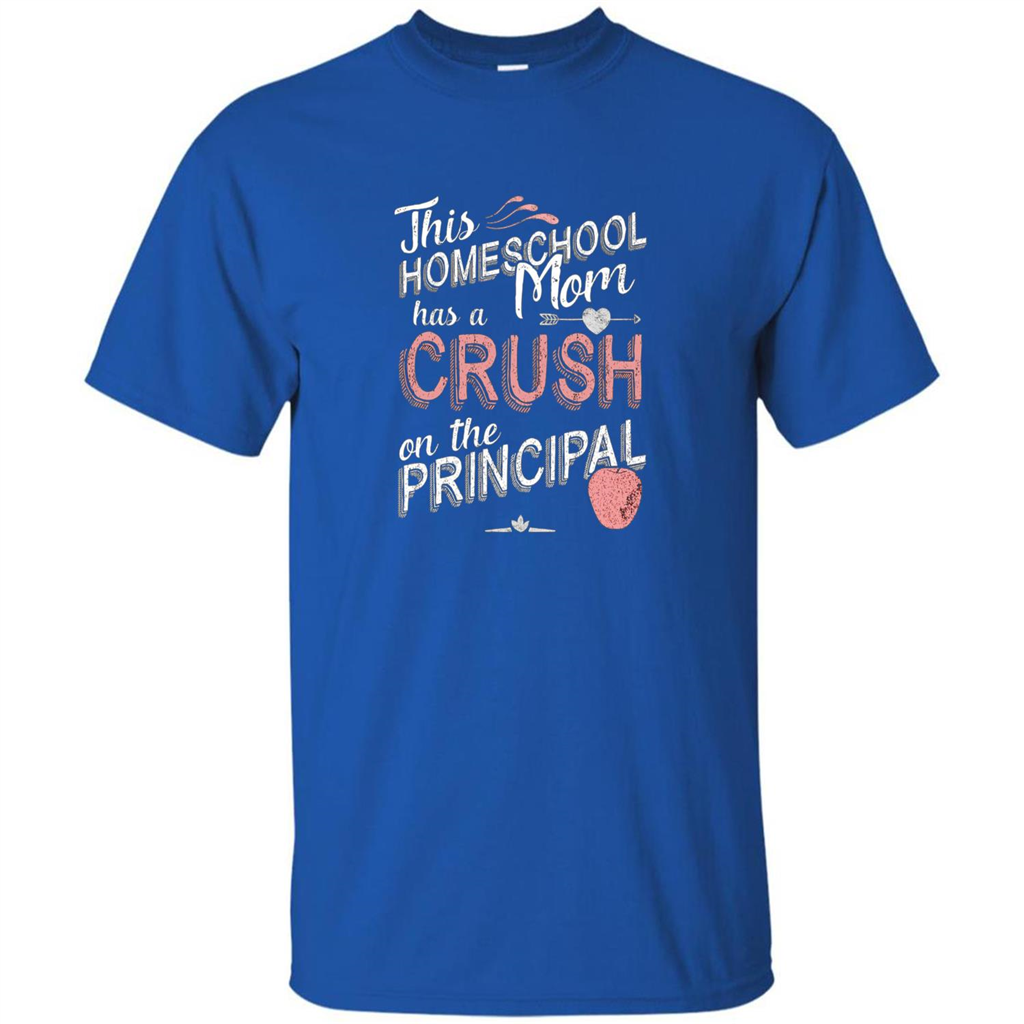 This Homeschool Mom Has a Crush on the Principal T-shirt Royal