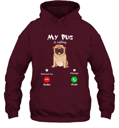 My Pug Is Calling Dog Shirt Hoodie Hoodie Maroon