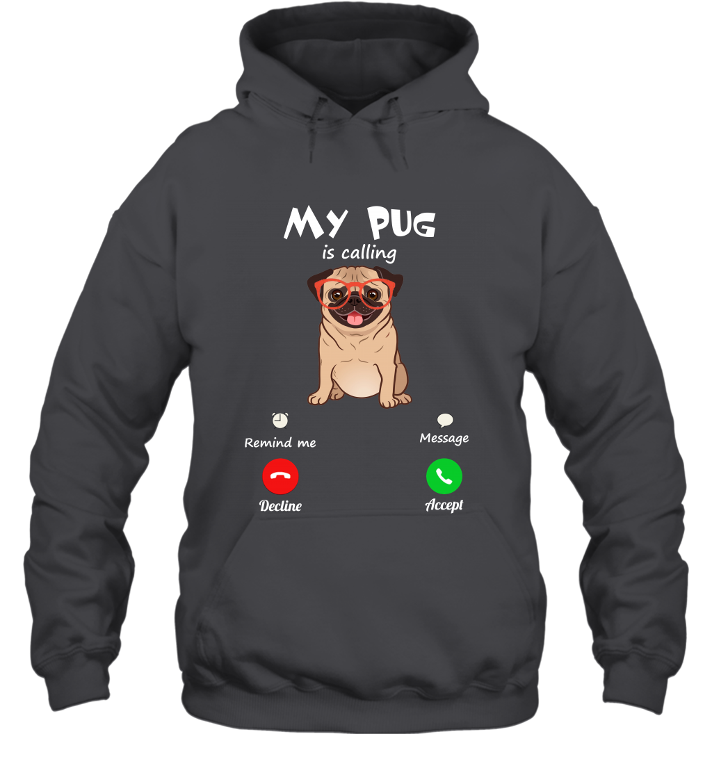 My Pug Is Calling Dog Shirt Hoodie Hoodie Dark Heather