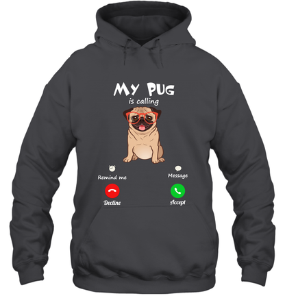 My Pug Is Calling Dog Shirt Hoodie Hoodie Dark Heather