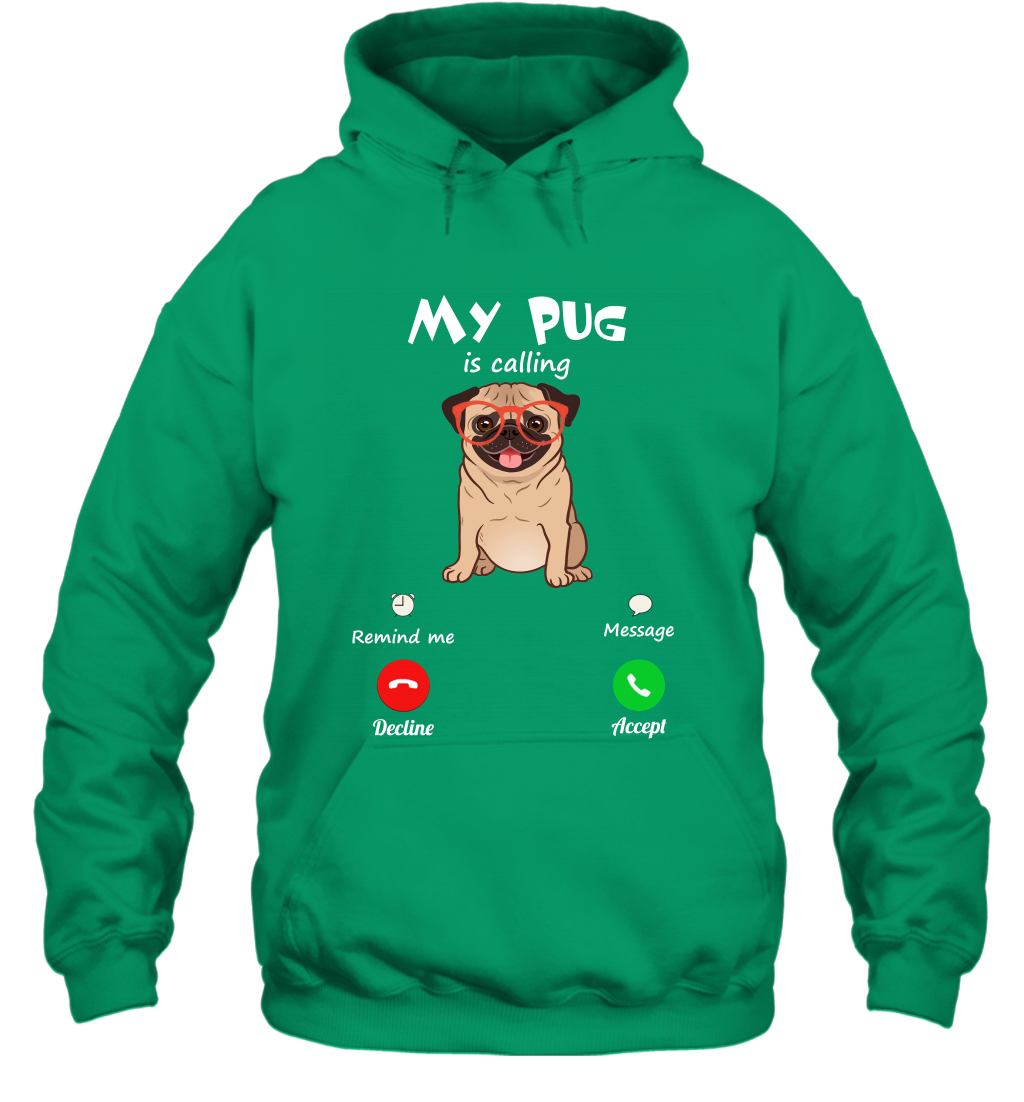 My Pug Is Calling Dog Shirt Hoodie Hoodie Irish