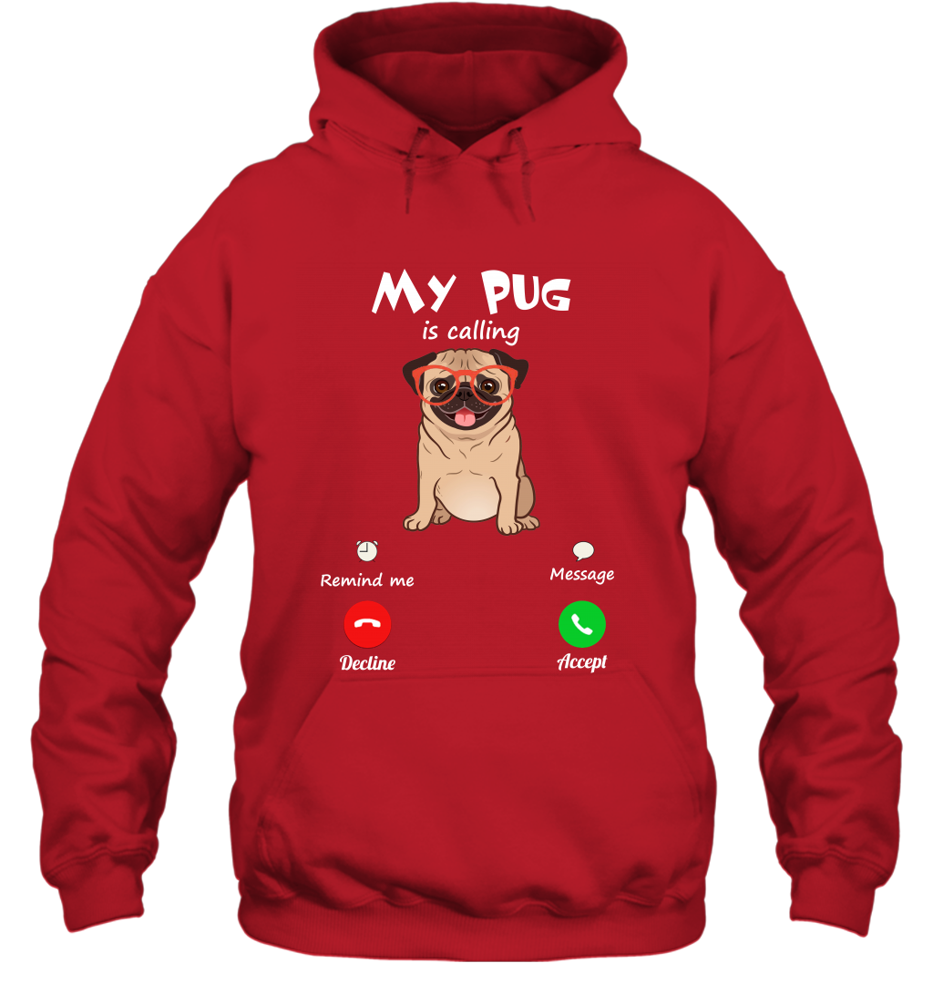 My Pug Is Calling Dog Shirt Hoodie Hoodie Red