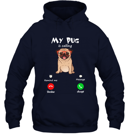 My Pug Is Calling Dog Shirt Hoodie Hoodie Navy