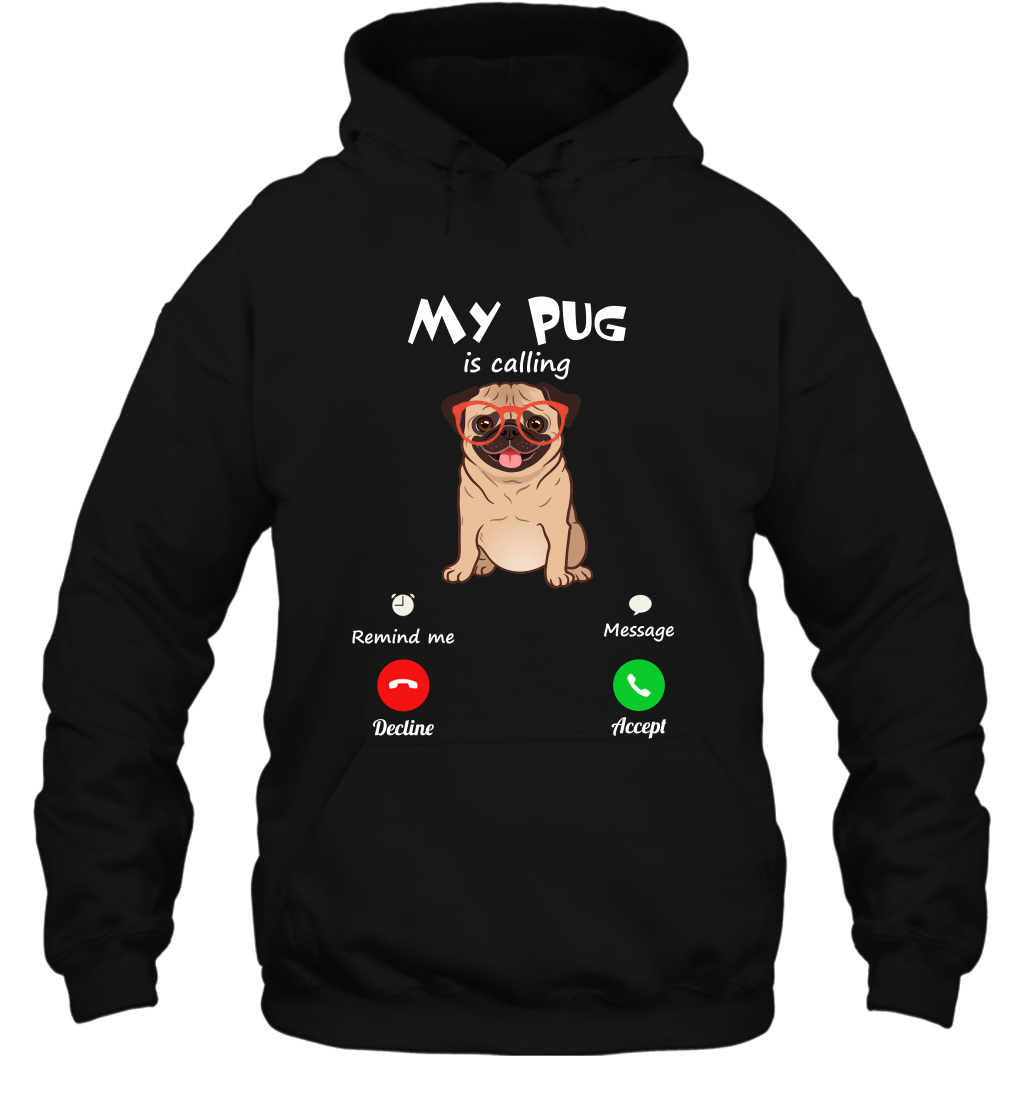 My Pug Is Calling Dog Shirt Hoodie Hoodie Black