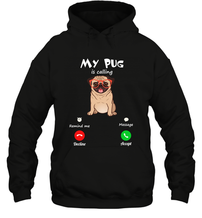My Pug Is Calling Dog Shirt Hoodie Hoodie Black