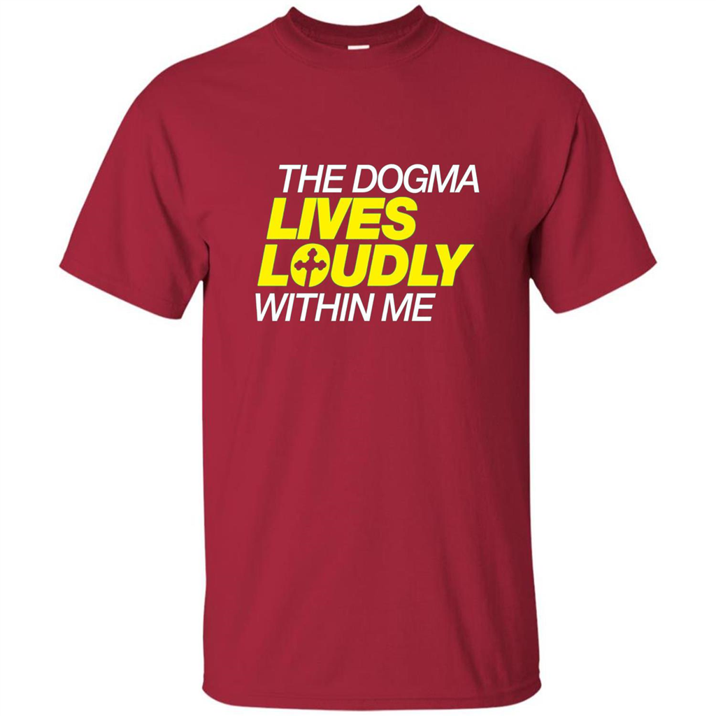 Dogma Lives Loudly Within Me Catholic Conservative T-Shirt Cardinal