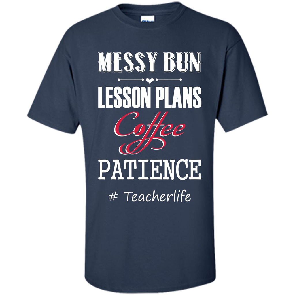 Teacher T-shirt Messy Bun Lesson Plans Coffee Patience # Teacherlife