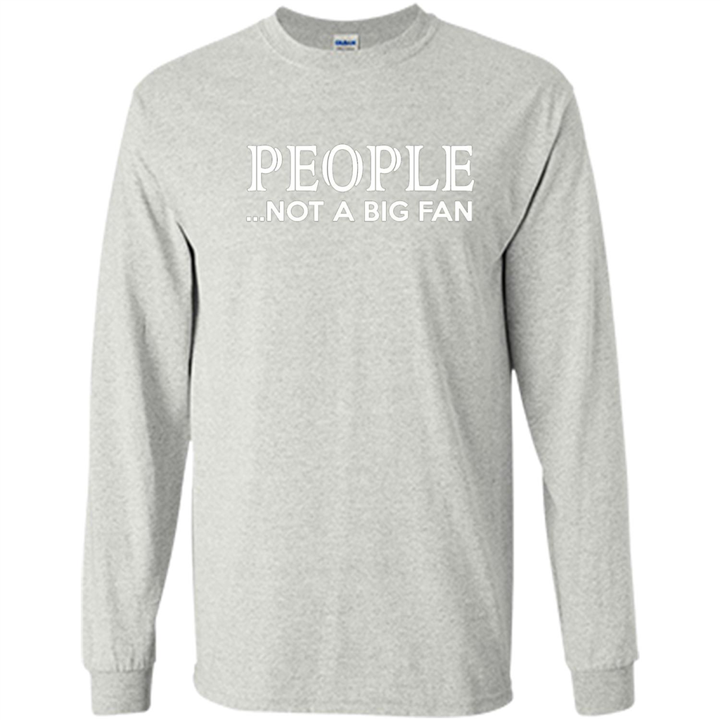 People Not a Big Fan shirt Funny Graphic T-shirt Ash