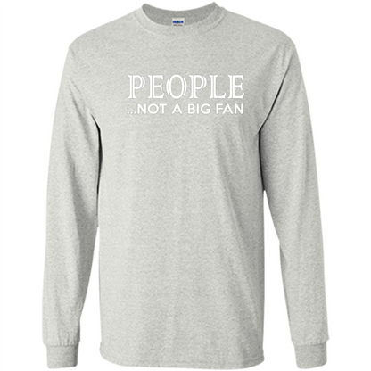 People Not a Big Fan shirt Funny Graphic T-shirt Ash