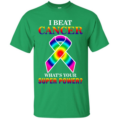 Cancer Awareness T-shirt I Beat Cancer What's Your Super Power T-shirt Irish Green