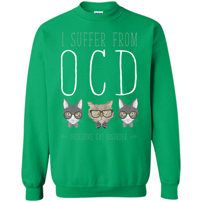 Cat Lover. I Suffer From OCD ( Obsessive Cat Disorder ) T-shirt Irish Green